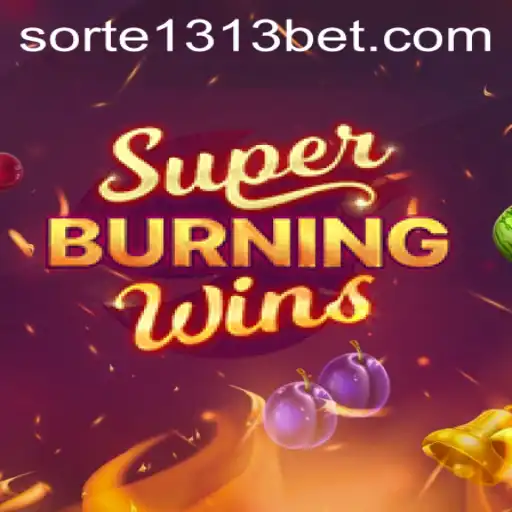SuperBurningWins: Descubra o Jogo e Suas Regras no Sorte1313.com